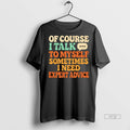 Viral Of Course I Talk To Myself Sometimes Need - Adult & Kids T-Shirts, Sweatshirts & Hoodies apparel design preview 1