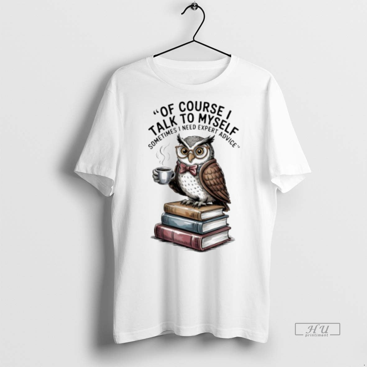 Viral Owl Of Course I Talk To Myself Sometimes Need - Adult & Kids T-Shirts, Sweatshirts & Hoodies apparel design preview 1