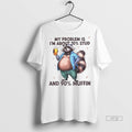 Viral Raccoon My Problem Is Im About 10 Stud And 90 - Adult & Kids T-Shirts, Sweatshirts & Hoodies apparel design preview 1