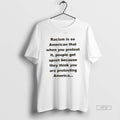 Viral Racism Is So American That When You Protest It - Adult & Kids T-Shirts, Sweatshirts & Hoodies apparel design preview 1
