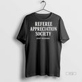 Viral Referee Appreciation Society Just Kidding - Adult & Kids T-Shirts, Sweatshirts & Hoodies apparel design preview 1