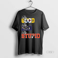 Viral The Good Steeler Bad Ravens Stupid Browns Long - Adult & Kids T-Shirts, Sweatshirts & Hoodies apparel design preview 1