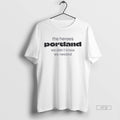 Viral The Heroes Portland We Didnt Know Needed - Adult & Kids T-Shirts, Sweatshirts & Hoodies apparel design preview 1