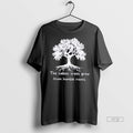 Viral The Tallest Trees Grew From Humble Roots Tree - Adult & Kids T-Shirts, Sweatshirts & Hoodies apparel design preview 1