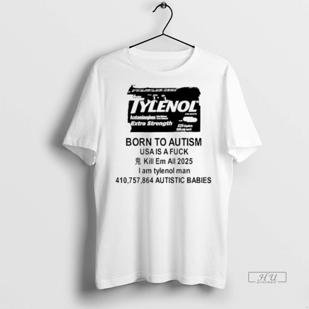 Viral Tylenol Born To Autism Usa Is A Fuck 2025 - Adult & Kids T-Shirts, Sweatshirts & Hoodies apparel design preview 1