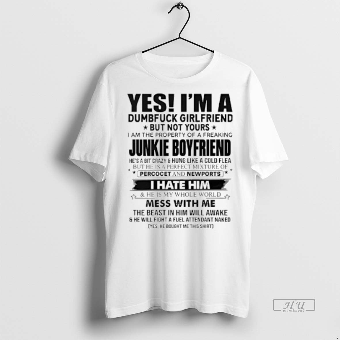 Viral Yes Im A Dumfuck Girlfriend But Not Yours - Adult & Kids T-Shirts, Sweatshirts & Hoodies apparel design preview 1
