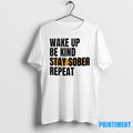 Wake Up Be Kind Stay Sober Repeat Sweater - Adult & Kids T-Shirts, Sweatshirts & Hoodies apparel design preview 1