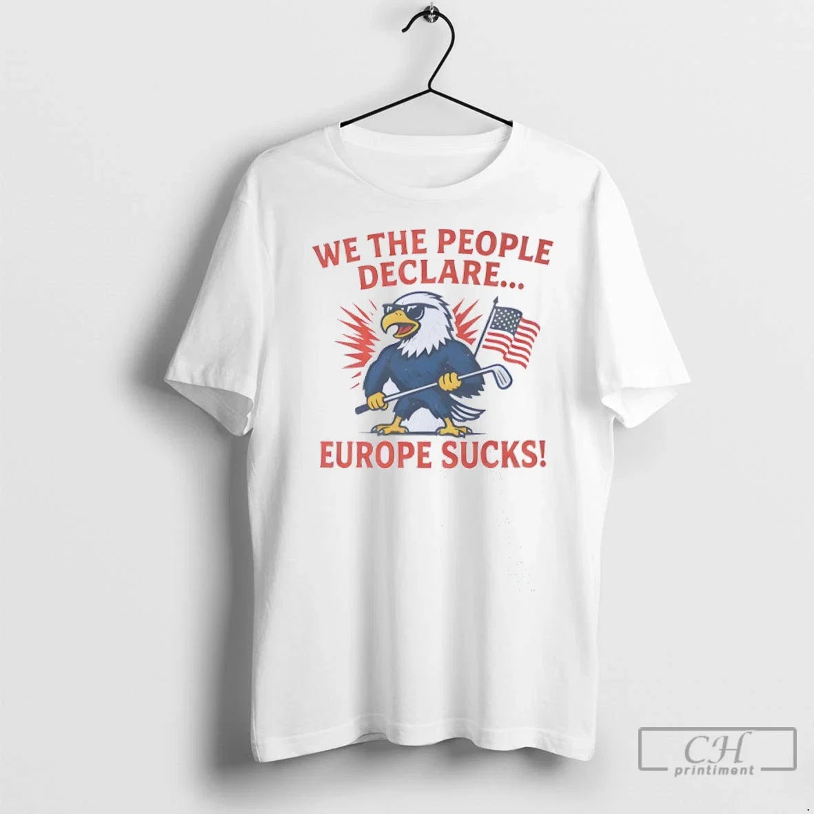 We The People Declare Europe Sucks Us Flag - Adult & Kids T-Shirts, Sweatshirts & Hoodies apparel design preview 1