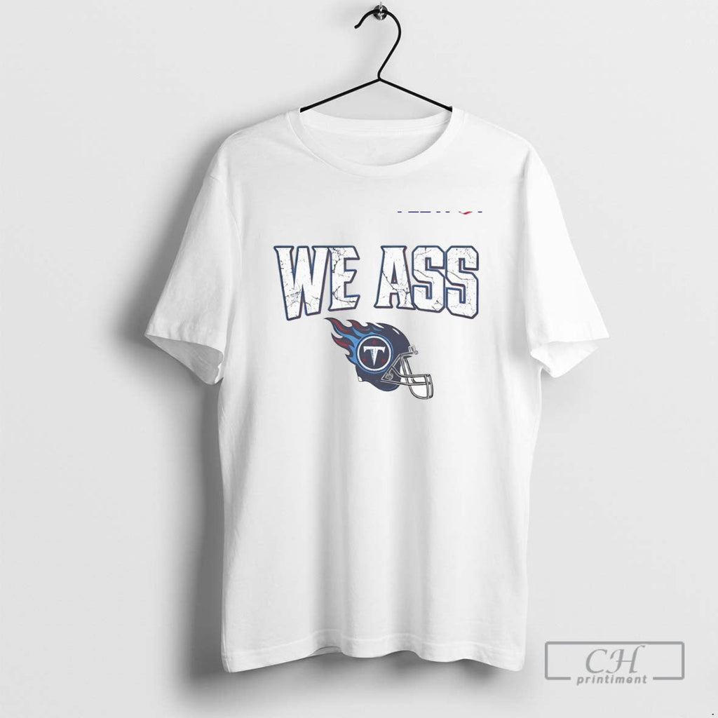 We Ass Tennessee Titans Football Helmet - Adult & Kids T-Shirts, Sweatshirts & Hoodies apparel design preview 1