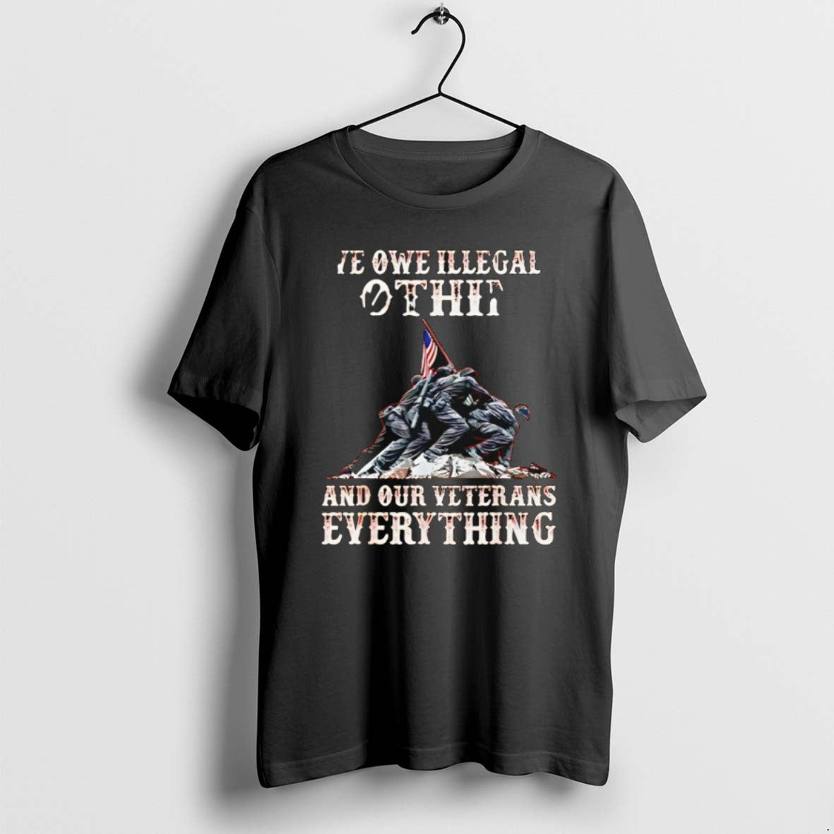 We Owe Illegal Othing And Our Veterans Everything - Adult & Kids T-Shirts, Sweatshirts & Hoodies apparel design preview 1