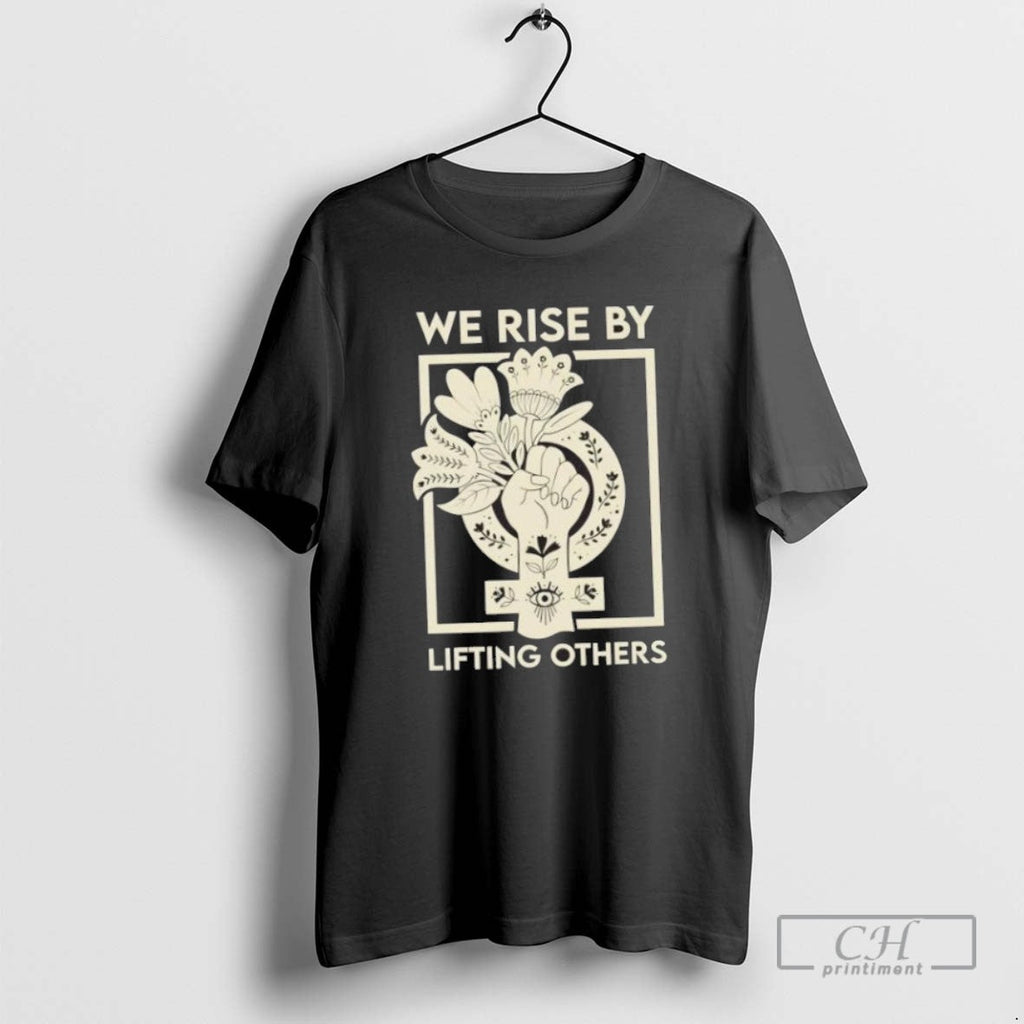 We Rise By Lifting Others Floral - Adult & Kids T-Shirts, Sweatshirts & Hoodies apparel design preview 1
