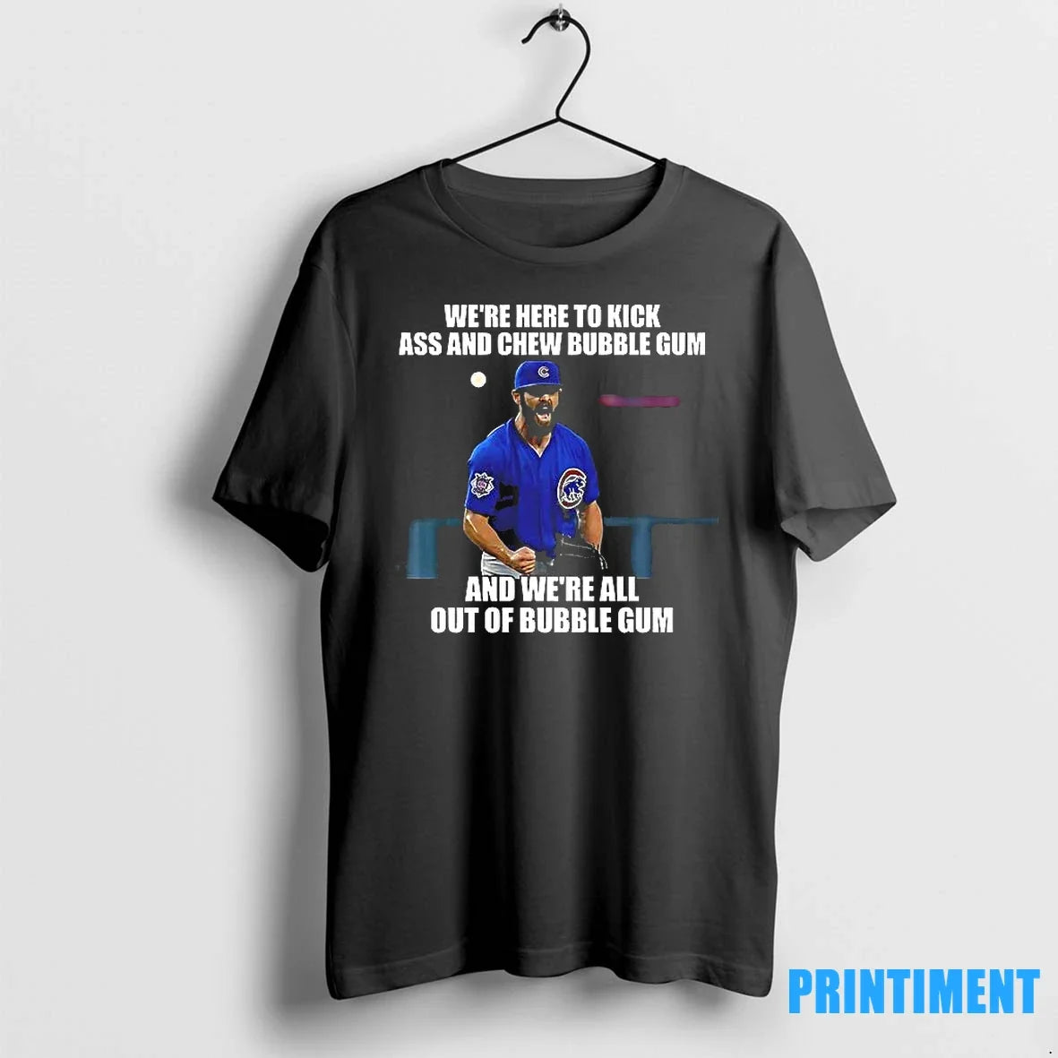 Were Here To Kick Ass And Chew Bubble Gum All Out Of - Adult & Kids T-Shirts, Sweatshirts & Hoodies apparel design preview 1