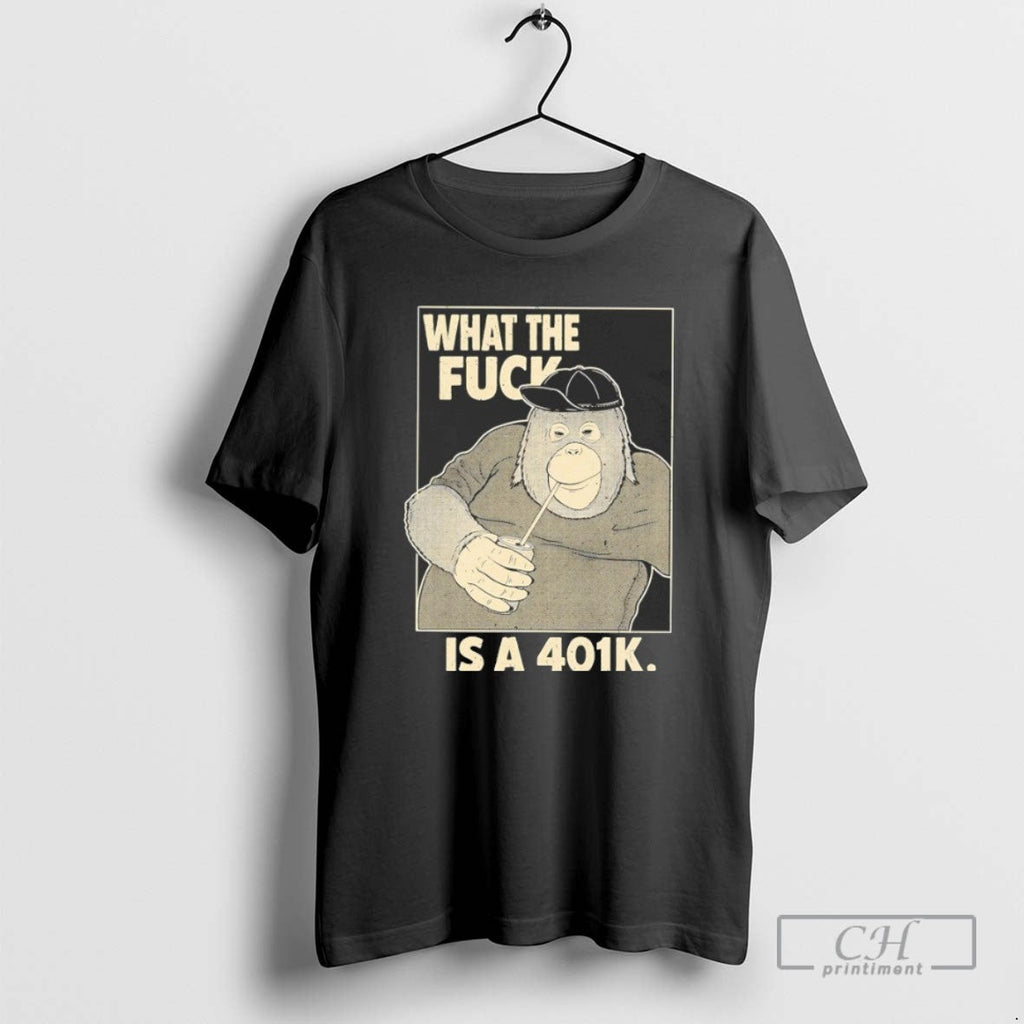 What The Fuck Is A 401k - Adult & Kids T-Shirts, Sweatshirts & Hoodies apparel design preview 1