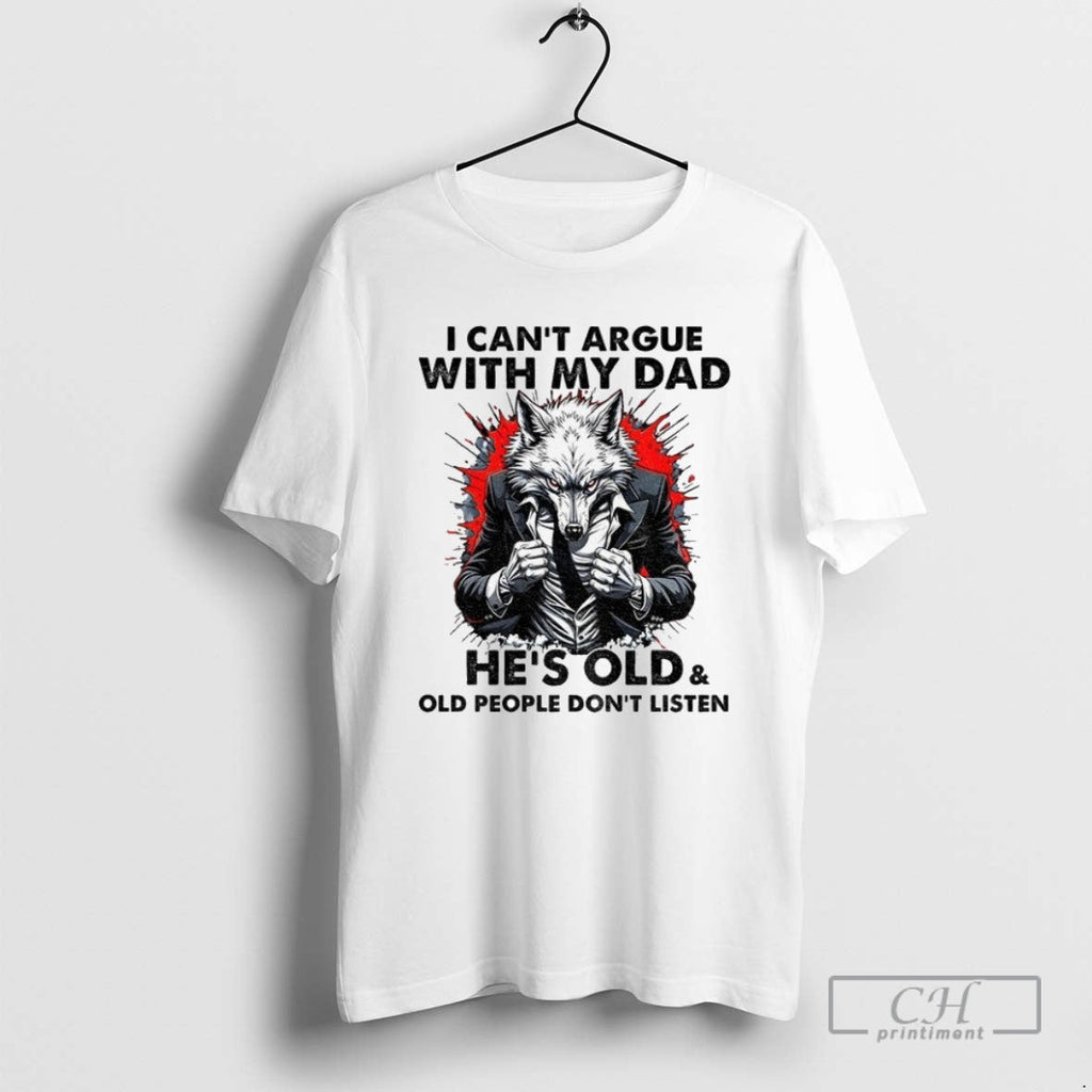 Wolf I Cant Argue With My Dad Hes Old And People Dont - Adult & Kids T-Shirts, Sweatshirts & Hoodies apparel design preview 1