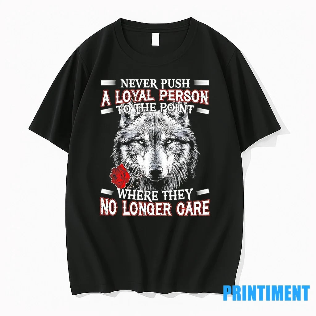 Wolf Never Push A Loyal Person To The Point Where - Adult & Kids T-Shirts, Sweatshirts & Hoodies apparel design preview 1