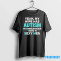 Yeah My Wife Has Autism An Unbelievable Taste In Sexy - Adult & Kids T-Shirts, Sweatshirts & Hoodies apparel design preview 1