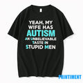 Yeah My Wife Has Autism An Unbelievable Taste In - Adult & Kids T-Shirts, Sweatshirts & Hoodies apparel design preview 1