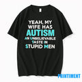 Yeah My Wife Has Autism An Unbelievable Taste In - Adult & Kids T-Shirts, Sweatshirts & Hoodies apparel design preview 1
