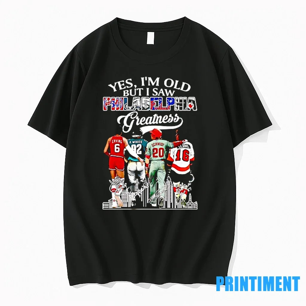 Yes Im Old But I Saw Philadelphia Greatness - Adult & Kids T-Shirts, Sweatshirts & Hoodies apparel design preview 1