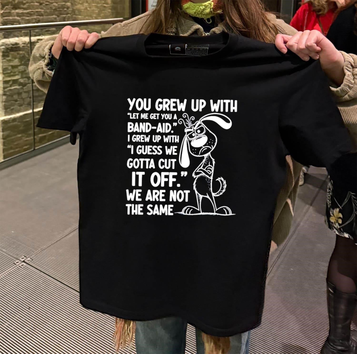 You Grew Up With Band-Aid I Cut It Off - Adult & Kids T-Shirts, Sweatshirts & Hoodies apparel design preview 2