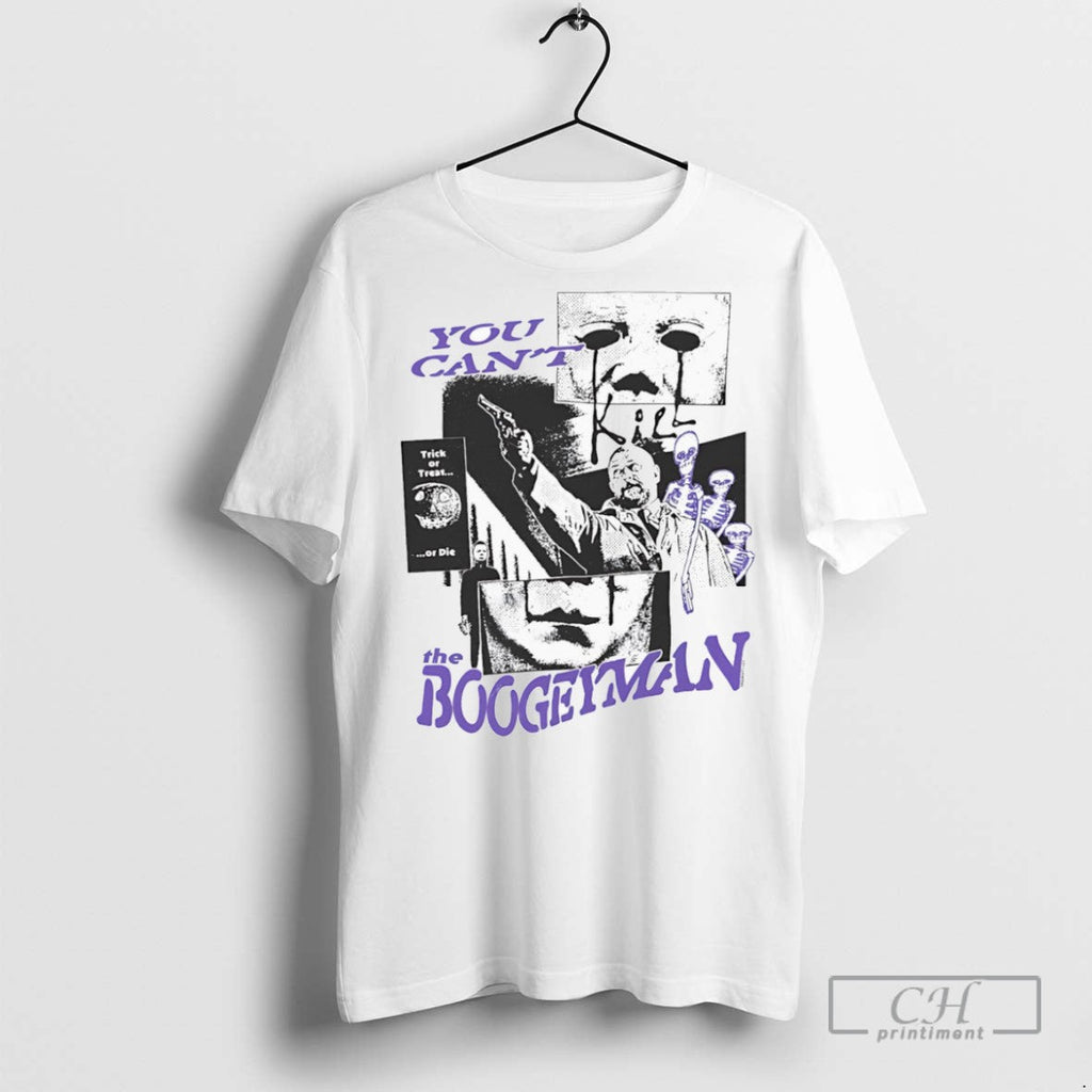 You Cant Kill The Boogeyman Trick Or Treat Die - Adult & Kids T-Shirts, Sweatshirts & Hoodies apparel design preview 1