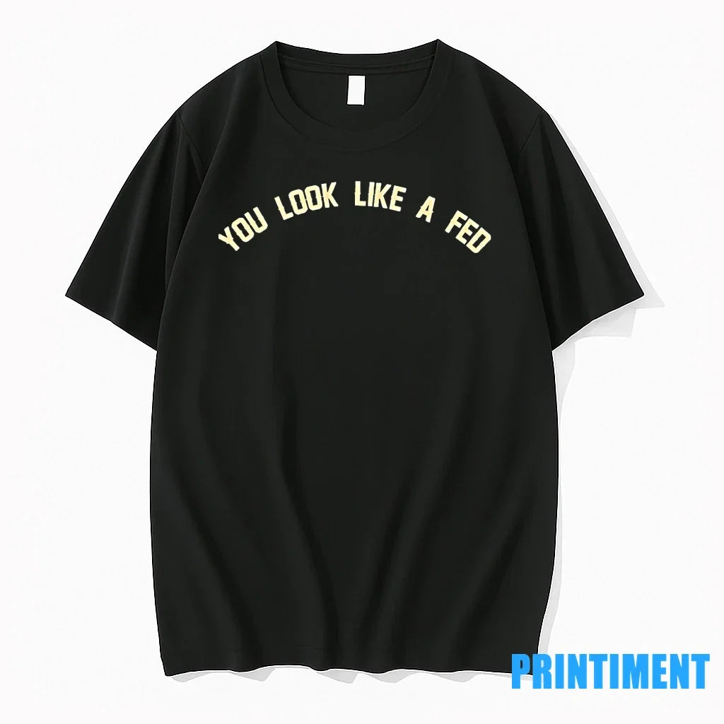 You Look Like A Fed Sweater - Adult & Kids T-Shirts, Sweatshirts & Hoodies apparel design preview 1