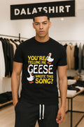 You're Telling Me Geese Wrote This Song Musical Birds - Adult & Kids T-Shirts, Sweatshirts & Hoodies apparel design preview 1