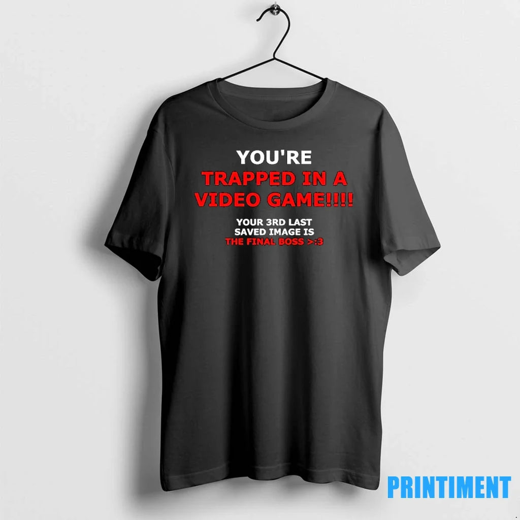 Youre Trapped In A Video Game Your 3rd Last Saved - Adult & Kids T-Shirts, Sweatshirts & Hoodies apparel design preview 1