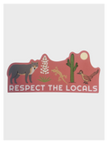 Respect the Desert Locals Sticker - Adult & Kids T-Shirts, Sweatshirts & Hoodies apparel design preview 1