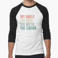 My Uncle Myth Legend T-Shirt - Casual Everyday Wear Unisex - T-Shirt, Sweatshirt, Hoodie