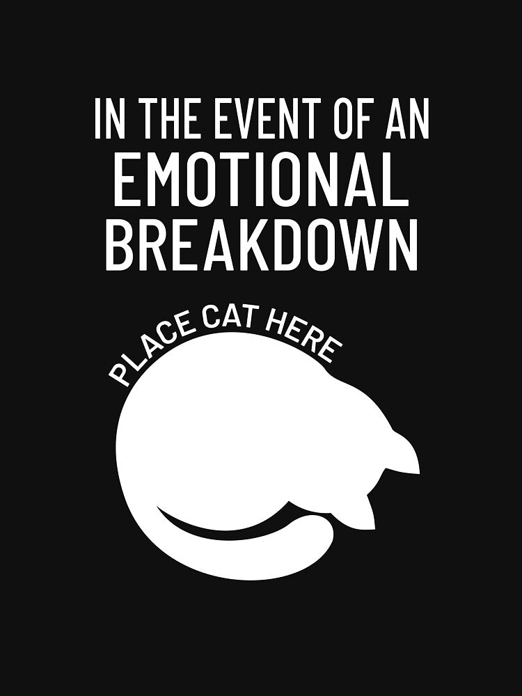 In the Event of an Emotional Breakdown: Place Cat - Adult & Kids T-Shirts, Sweatshirts & Hoodies apparel design preview 2