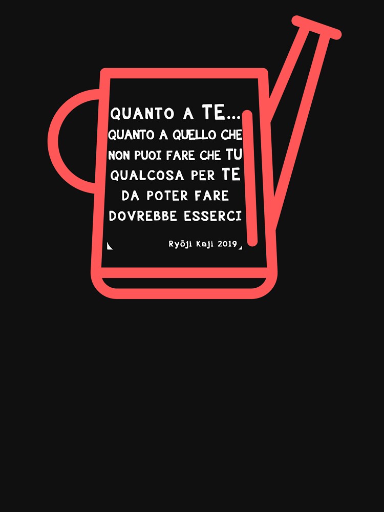 QUANTO A TE...QUANTO QUELLO CHE NON PUOI...Quote - Adult & Kids T-Shirts, Sweatshirts & Hoodies apparel design preview 2