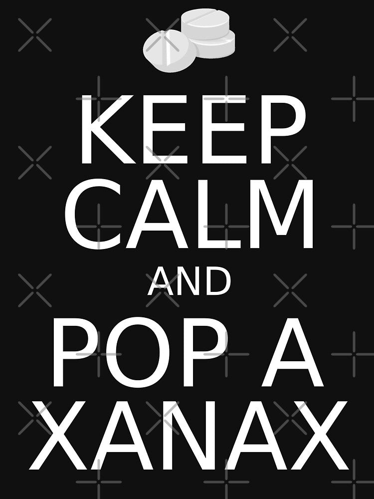 Keep Calm And Pop A Xanax by collegeplace - Adult & Kids T-Shirts, Sweatshirts & Hoodies apparel design preview 2