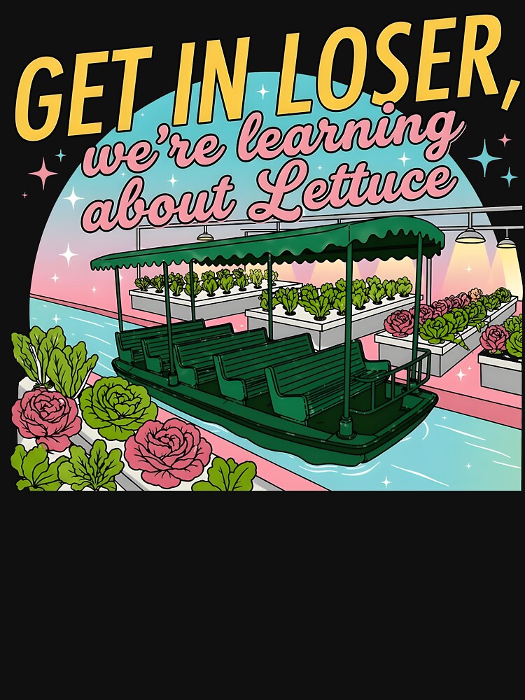 Get In Loser We're Learning About Lettuce by - Adult & Kids T-Shirts, Sweatshirts & Hoodies apparel design preview 2