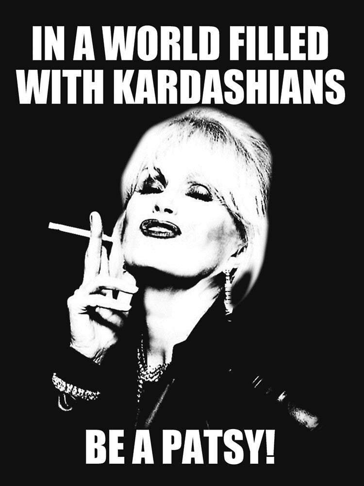 In A World Filled With Kardashians Be Patsy by - Adult & Kids T-Shirts, Sweatshirts & Hoodies apparel design preview 2