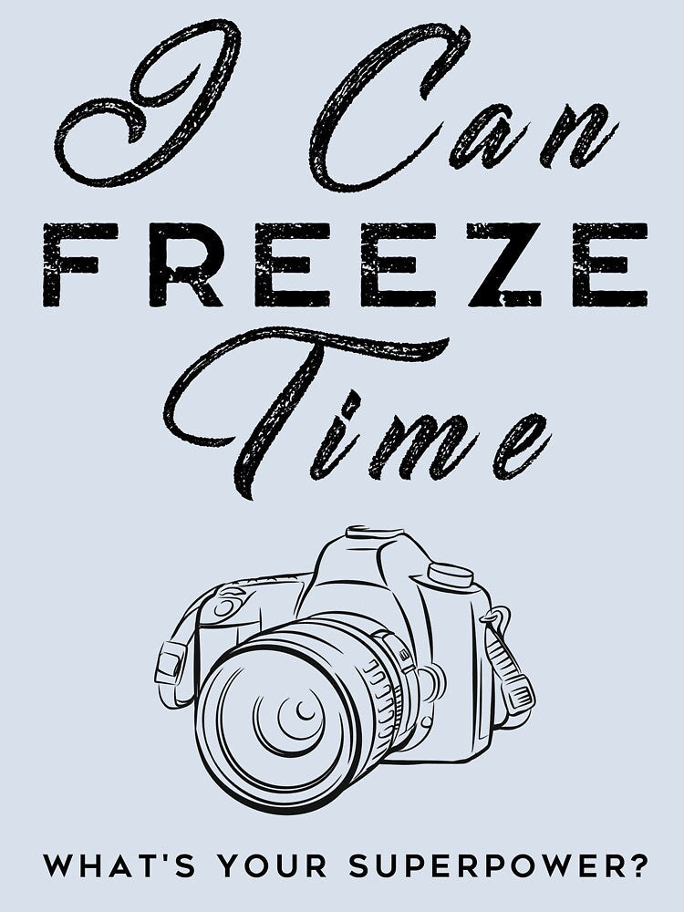 I can freeze time what's your superpower? by - Adult & Kids T-Shirts, Sweatshirts & Hoodies apparel design preview 2