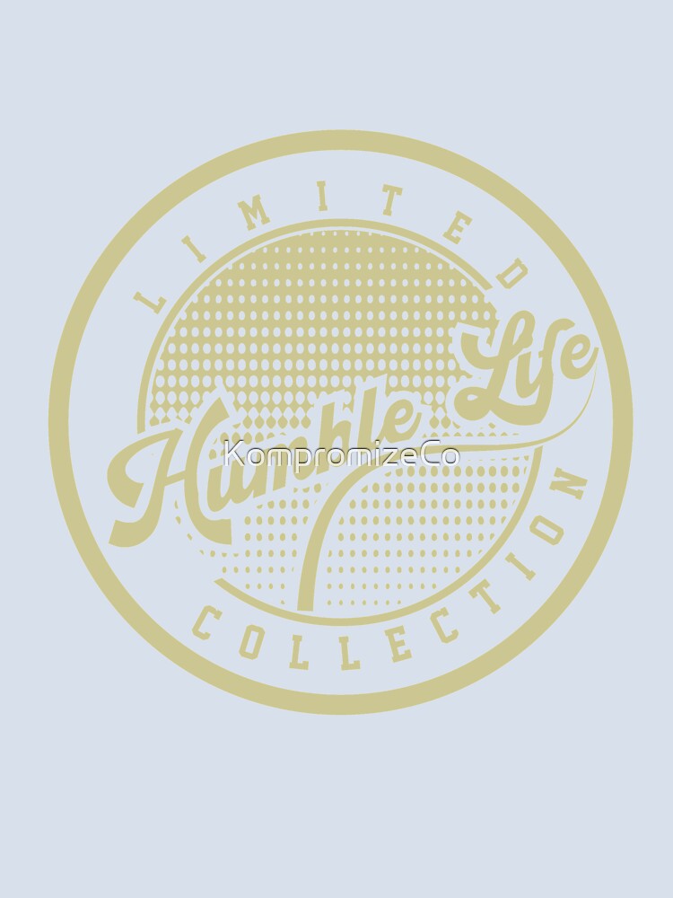 Humble Life by KompromizeCo - Adult & Kids T-Shirts, Sweatshirts & Hoodies apparel design preview 2