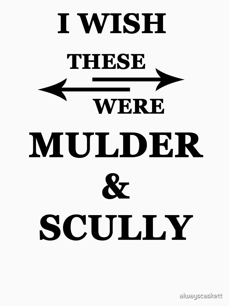 I wish these were Mulder and Scully by alwayscaskett - Adult & Kids T-Shirts, Sweatshirts & Hoodies apparel design preview 2