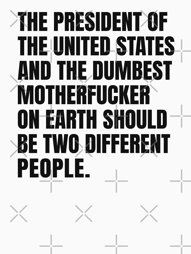 The President Of United States And Dumbest - Adult & Kids T-Shirts, Sweatshirts & Hoodies apparel design preview 2