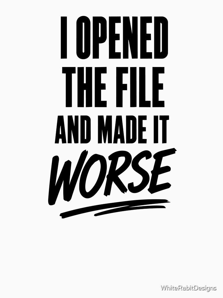 I Opened The File And Made It Worse Graphic Designer - Adult & Kids T-Shirts, Sweatshirts & Hoodies apparel design preview 2