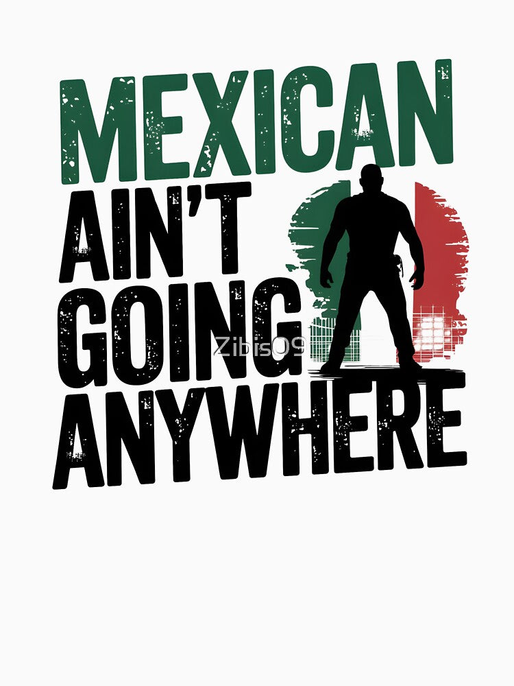 M.A.G.A. Mexican Ain't Going Anywhere Powerful by - Adult & Kids T-Shirts, Sweatshirts & Hoodies apparel design preview 2