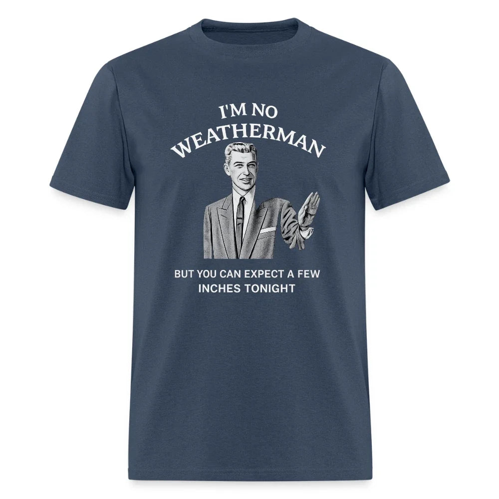 I'm No Weatherman Funny Adult Humor Graphic - Adult & Kids T-Shirts, Sweatshirts & Hoodies apparel design preview 1