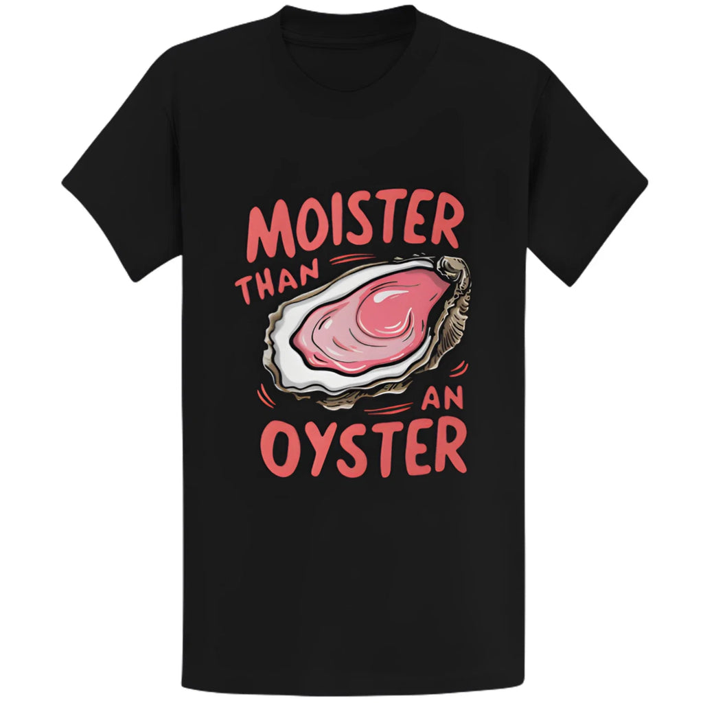 Gildan 5000 Moister Than An Oyster Funny Retro Humor - Adult & Kids T-Shirts, Sweatshirts & Hoodies apparel design preview 1
