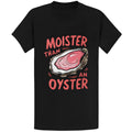 Gildan 5000 Moister Than An Oyster Funny Retro Humor - Adult & Kids T-Shirts, Sweatshirts & Hoodies apparel design preview 1