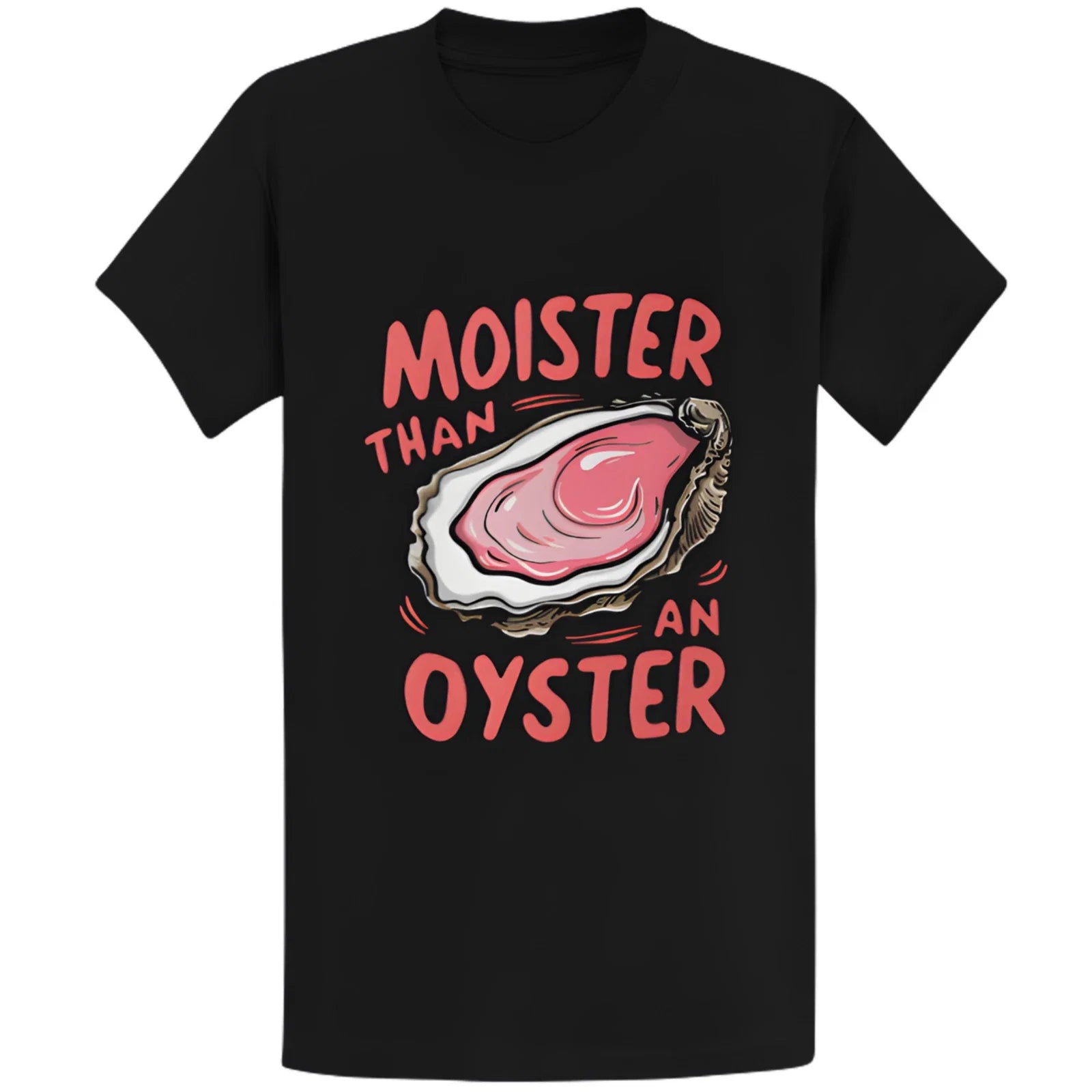 Gildan 5000 Moister Than An Oyster Funny Retro Humor - Adult & Kids T-Shirts, Sweatshirts & Hoodies apparel design preview 1