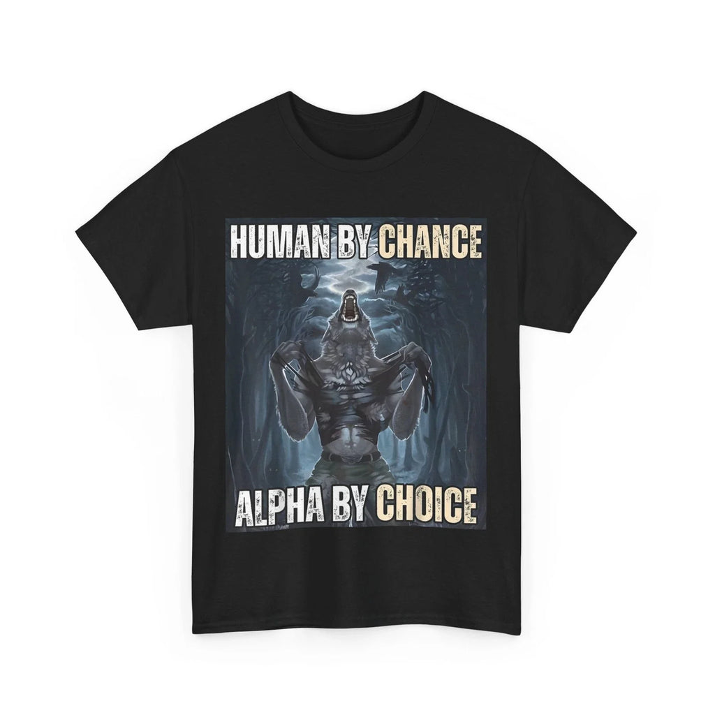 Human By Chance Alpha Choice Cool Funny Wolf Meme - Adult & Kids T-Shirts, Sweatshirts & Hoodies apparel design preview 1