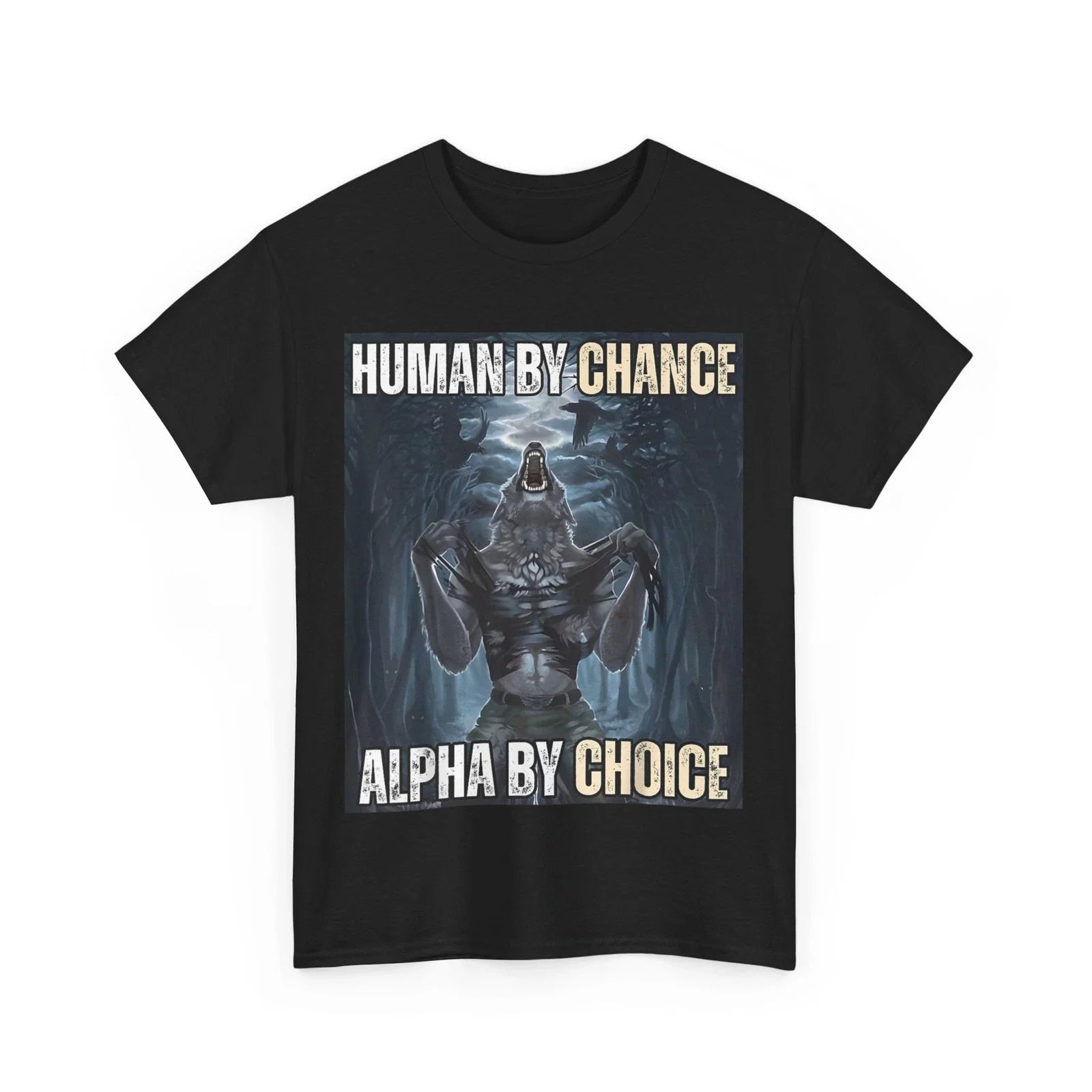 Human By Chance Alpha Choice Cool Funny Wolf Meme - Adult & Kids T-Shirts, Sweatshirts & Hoodies apparel design preview 1