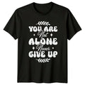You Are Not Alone Never Give Up Mental Health Gift - Adult & Kids T-Shirts, Sweatshirts & Hoodies apparel design preview 1
