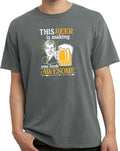 Beer Making You Look Awesome Pigment Dyed - Adult & Kids T-Shirts, Sweatshirts & Hoodies apparel design preview 1
