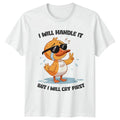 I Will Handle It But Duck Humor Birthday Gift For Him - Adult & Kids T-Shirts, Sweatshirts & Hoodies apparel design preview 1